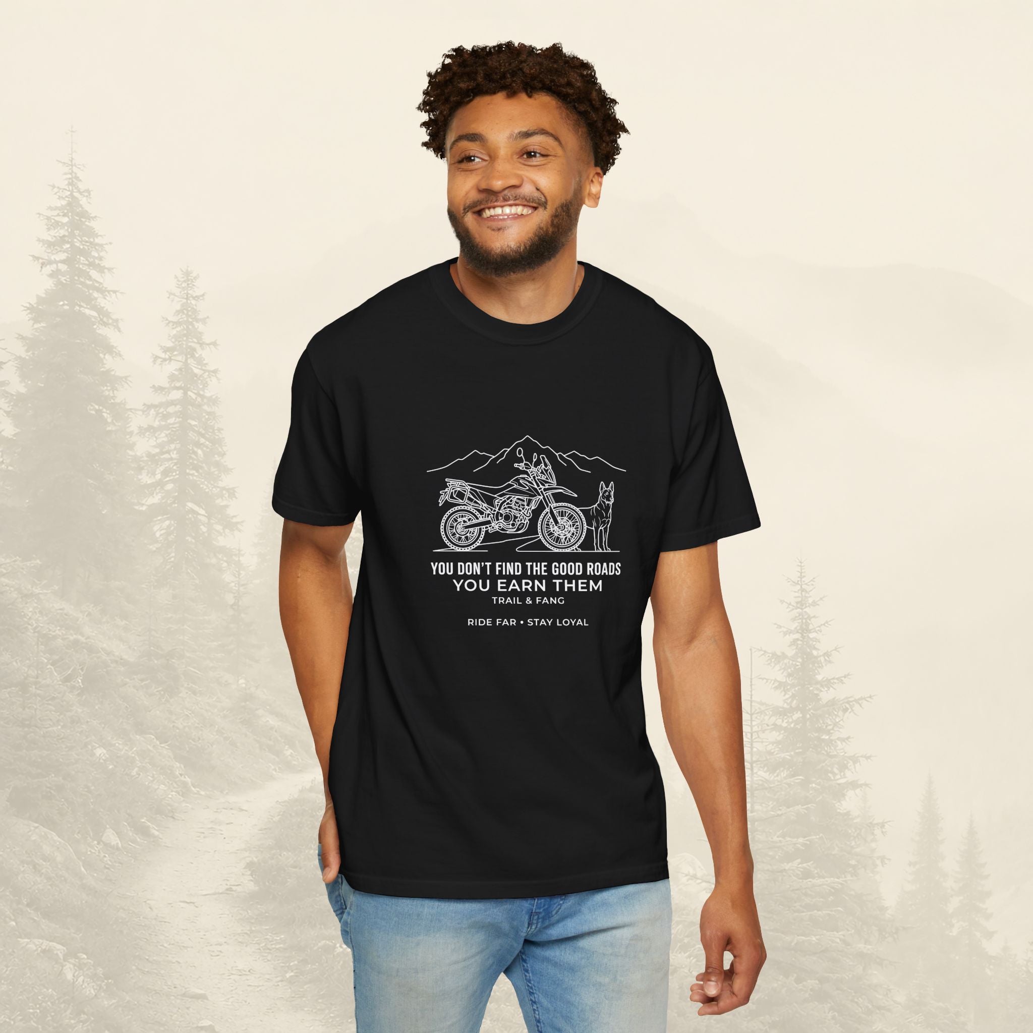 You Don't Find The Good Roads You Earn Them Tee