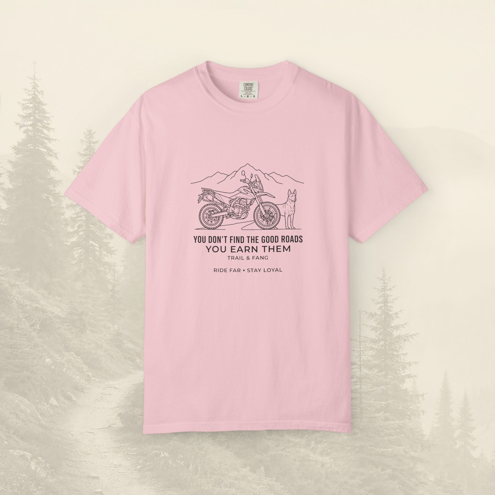 You Don't Find The Good Roads You Earn Them Tee